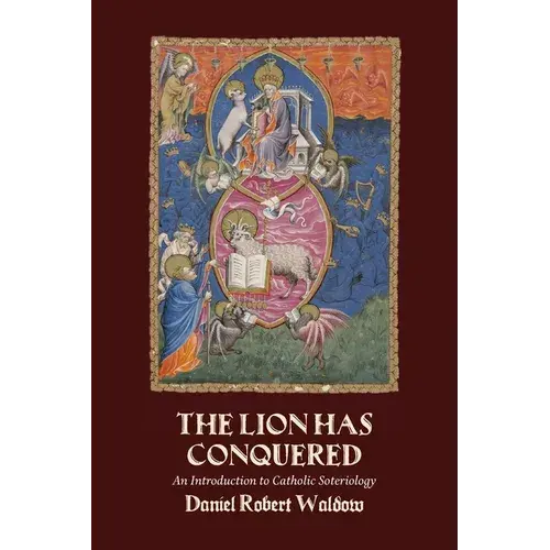 The Lion Has Conquered: An Introduction To Catholic Soteriology - Paperback 1