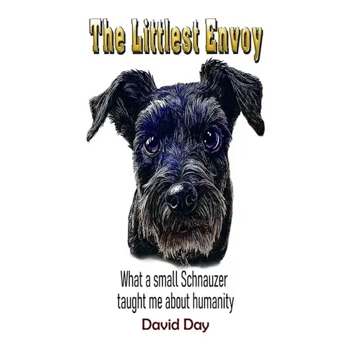 The Littlest Envoy: What A Small Schnauzer Taught Me About Humanity - Paperback 1