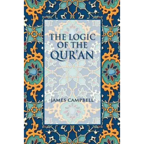 The Logic Of The Qur'an - Paperback 1