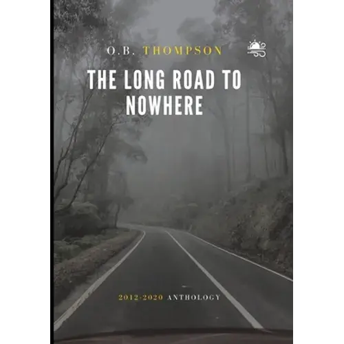 The Long Road To Nowhere: 2012-2020 Anthology - Paperback 1