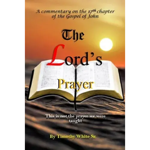 The Lord's Prayer: A Commentary On John Chapter 17 - Paperback 1