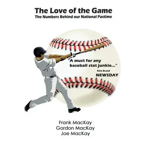 The Love Of The Game: The Numbers Behind Our National Pastime - Paperback 1