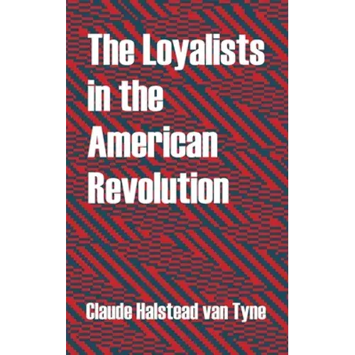 The Loyalists In The American Revolution - Paperback 1