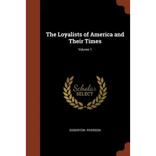 The Loyalists Of America And Their Times; Volume 1 - Paperback 1
