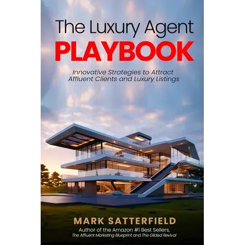 The Luxury Agent Playbook: Innovative Strategies To Attract Affluent Clients And Luxury Listings - Paperback 1