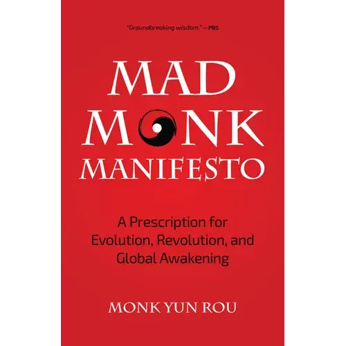 The Mad Monk Manifesto: A Prescription For Evolution, Revolution, And Global Awakening (Tao Te Ching, Angels Book, Spiritual, Philosophy Book) - Paperback 1
