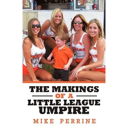 The Makings Of A Little League Umpire - Hardcover 1