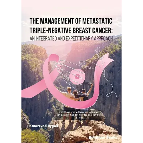 The Management Of Metastatic Triple-Negative Breast Cancer: An Integrated And Expeditionary Approach - Paperback 1