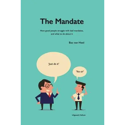 The Mandate: How Good People Struggle With Bad Mandates, And What To Do About It - Paperback 1