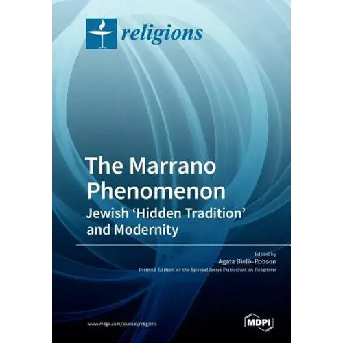 The Marrano Phenomenon: Jewish 'Hidden Tradition' And Modernity - Paperback 1