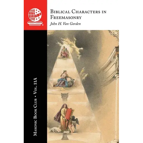 The Masonic Book Club, Vol. 11A: Biblical Characters In Freemasonry - Paperback 1