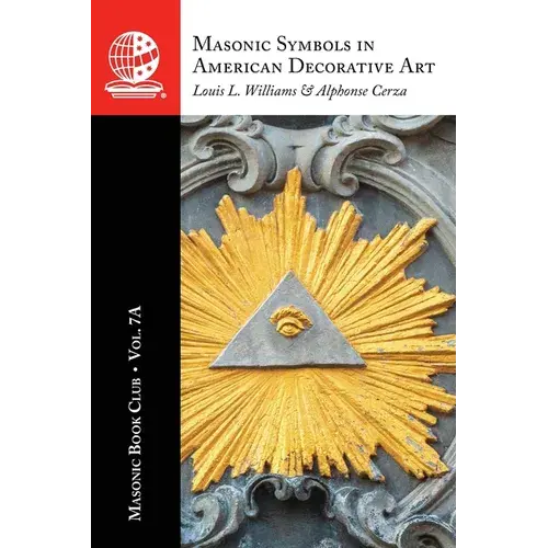 The Masonic Book Club, Vol. 7A: Masonic Symbols In American Decorative Art - Paperback 1