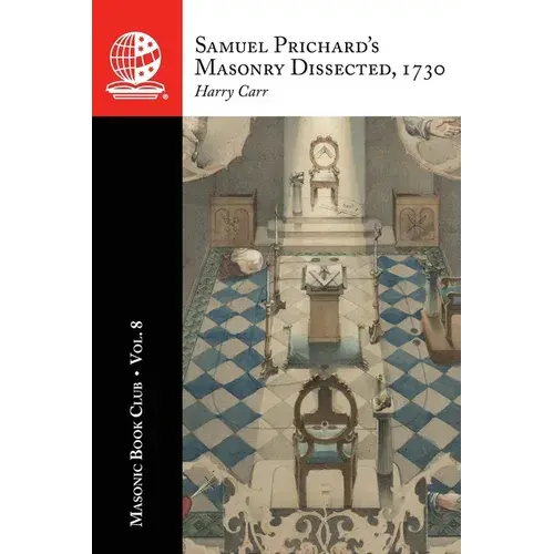 The Masonic Book Club, Vol. 8: Samuel Prichard's Masonry Dissected, 1730 - Paperback 1