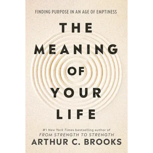 The Meaning Of Your Life: Finding Purpose In An Age Of Emptiness - Hardcover 1