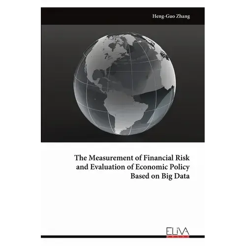 The Measurement Of Financial Risk And Evaluation Of Economic Policy Based On Big Data - Paperback 1
