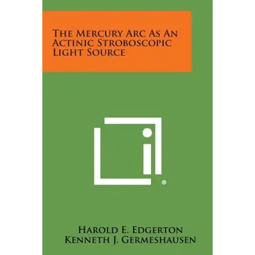 The Mercury Arc As An Actinic Stroboscopic Light Source - Paperback 1