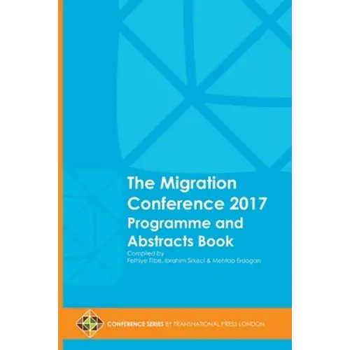 The Migration Conference 2017 Programme And Abstracts Book - Paperback 1