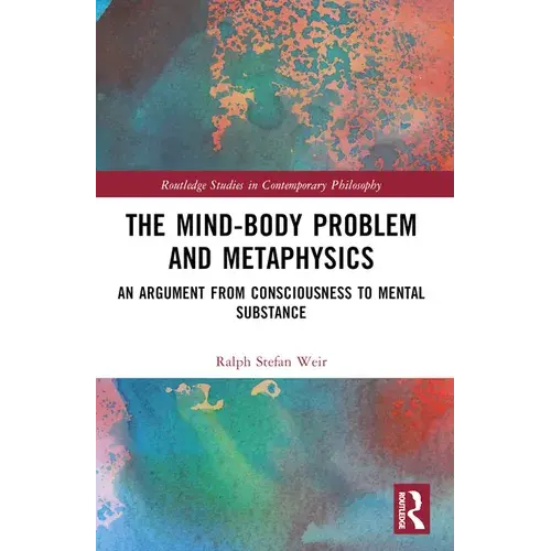 The Mind-Body Problem And Metaphysics: An Argument From Consciousness To Mental Substance - Paperback 1