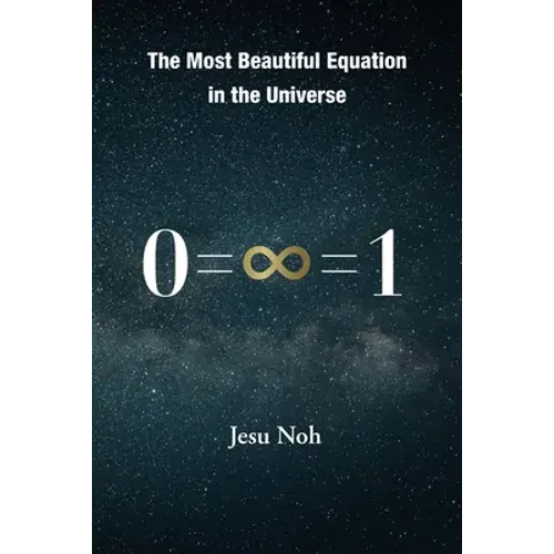 The Most Beautiful Equation In The Universe 0=∞=1 - Paperback 1