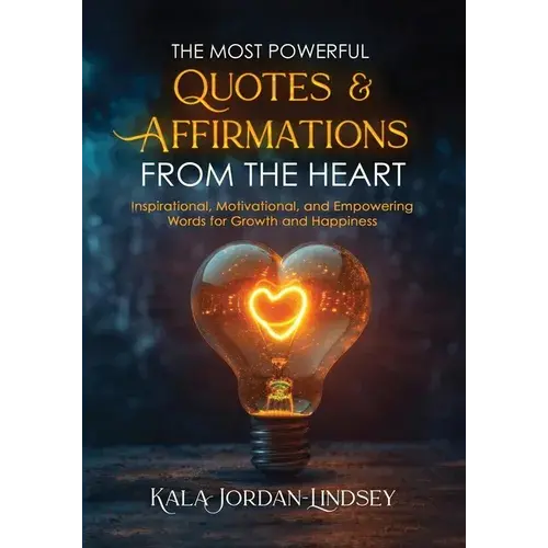 The Most Powerful Quotes And Affirmations From The Heart - Paperback 1