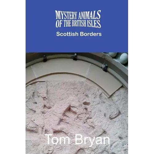 The Mystery Animals Of The British Isles: The Scottish Borders - Paperback 1