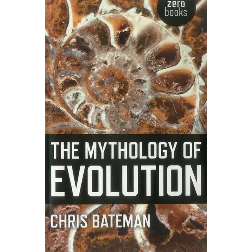 The Mythology Of Evolution - Paperback 1