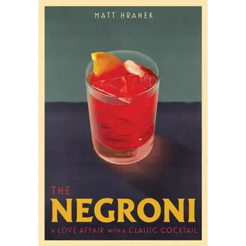 The Negroni: A Love Affair With A Classic Cocktail - Hardcover 1