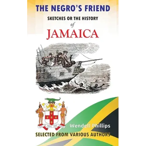 The Negro's Friend; Sketches Or The History Of Jamaica - Paperback 1