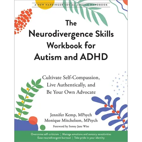 The Neurodivergence Skills Workbook For Autism And Adhd: Cultivate Self-Compassion, Live Authentically, And Be Your Own Advocate - Paperback 1