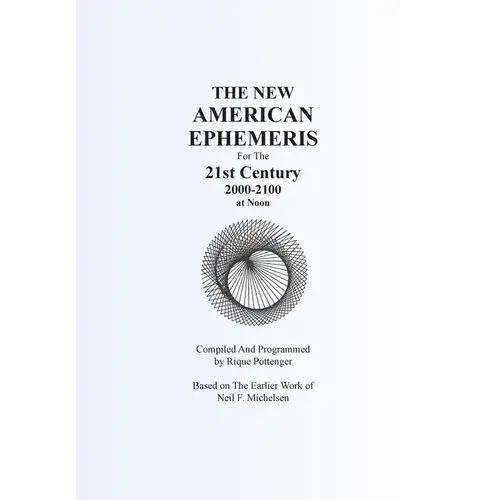 The New American Ephemeris For The 21St Century 2000-2100 At Noon - Paperback 1