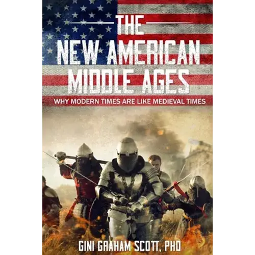 The New American Middle Ages: Why Modern Times Are Like Medieval Times - Paperback 1