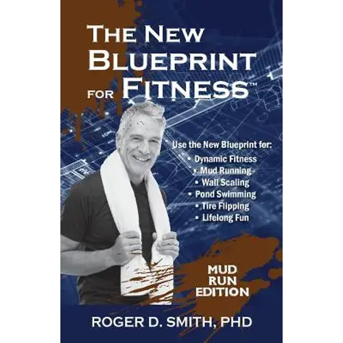 The New Blueprint For Fitness - Mud Run Edition: 10 Power Habits For Transforming Your Body - Paperback 1