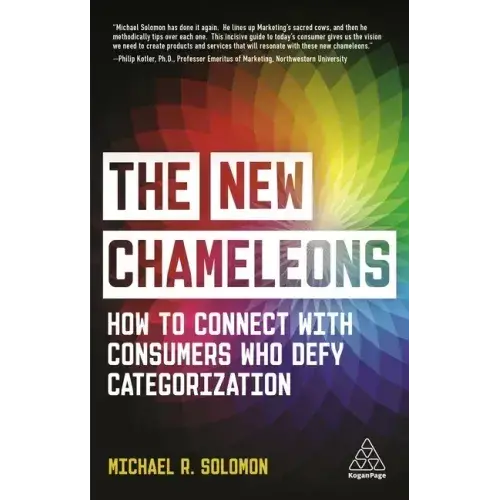 The New Chameleons: How To Connect With Consumers Who Defy Categorization - Paperback 1