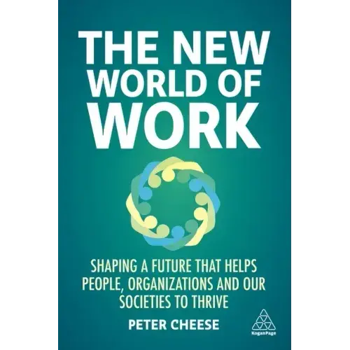 The New World Of Work: Shaping A Future That Helps People, Organizations And Our Societies To Thrive - Paperback 1