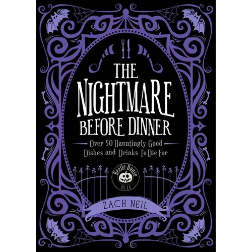 The Nightmare Before Dinner: Over 50 Hauntingly Good Dishes And Drinks To Die For - Hardcover 1