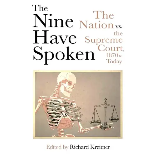 The Nine Have Spoken: The Nation Vs. The Supreme Court, 1870 To Today - Paperback 1