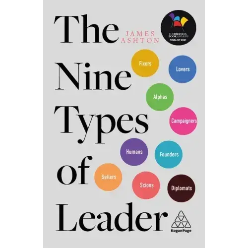 The Nine Types Of Leader: How The Leaders Of Tomorrow Can Learn From The Leaders Of Today - Paperback 1
