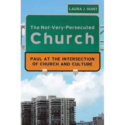 The Not-Very-Persecuted Church: Paul At The Intersection Of Church And Culture - Paperback 1