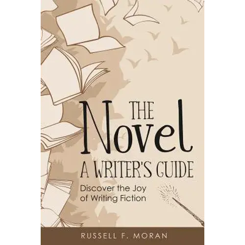 The Novel - A Writer's Guide: Discover The Joy Of Writing Fiction - Paperback 1
