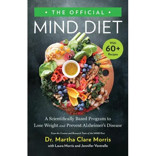 The Official Mind Diet: A Scientifically Based Program To Lose Weight And Prevent Alzheimer's Disease - Hardcover 1