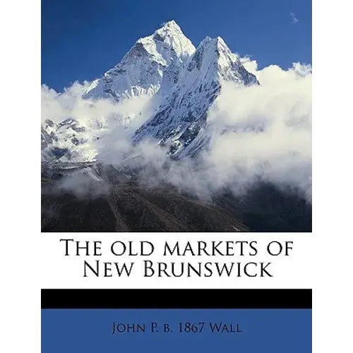 The Old Markets Of New Brunswick - Paperback 1
