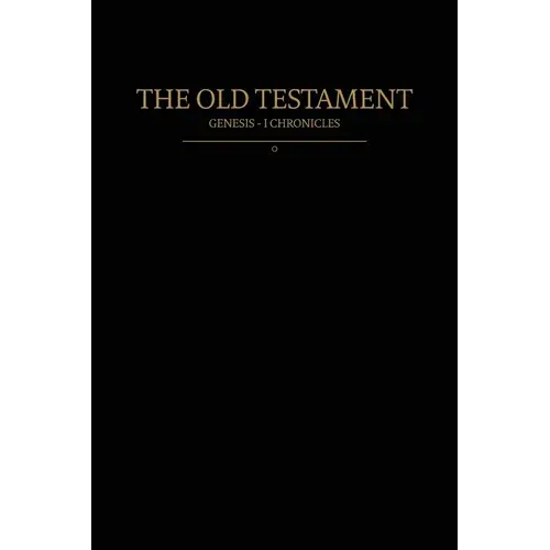 The Old Testament, Genesis - 1 Chronicles: Old Covenants, Part One - Paperback 1