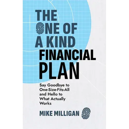 The One Of A Kind Financial Plan: Say Goodbye To One-Size-Fits-All And Hello To What Actually Works - Paperback 1