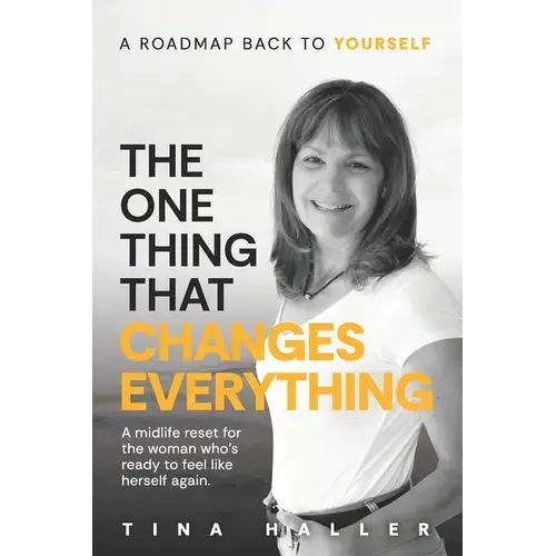 The One Thing That Changes Everything: A Midlife Reset For The Woman Who's Ready To Feel Like Herself Again. - Paperback 1