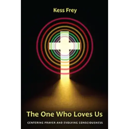 The One Who Loves Us: Centering Prayer And Evolving Consciousness - Paperback 1