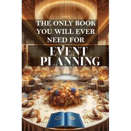 The Only Book You Will Ever Need For Event Planning: A Comprehensive Guide To Successful Event Management - Paperback 1