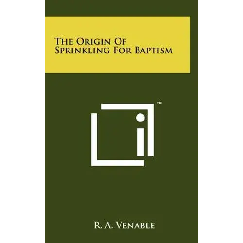 The Origin Of Sprinkling For Baptism - Hardcover 1