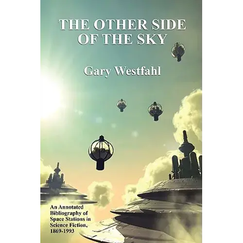 The Other Side Of The Sky: An Annotated Bibliography Of Space Stations In Science Fiction, 1869-1993 - Paperback 1