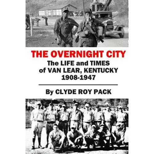 The Overnight City: The Life And Times Of Van Lear, Kentucky, 1908-1947 - Paperback 1