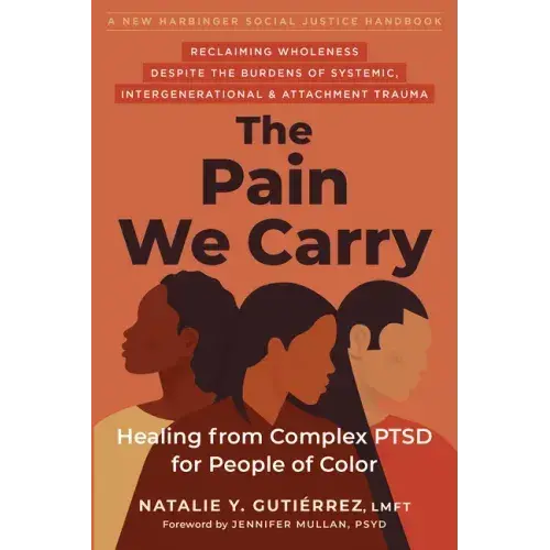 The Pain We Carry: Healing From Complex Ptsd For People Of Color - Paperback 1